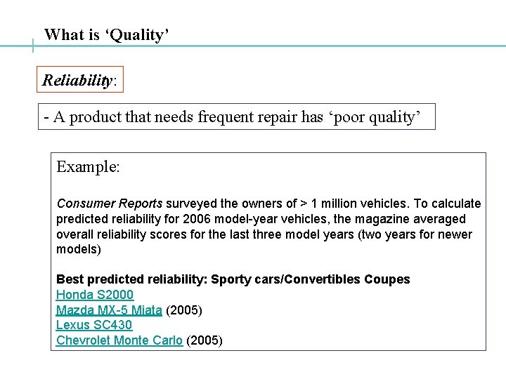 What is ‘Quality’ Reliability: - A product that needs frequent repair has ‘poor quality’