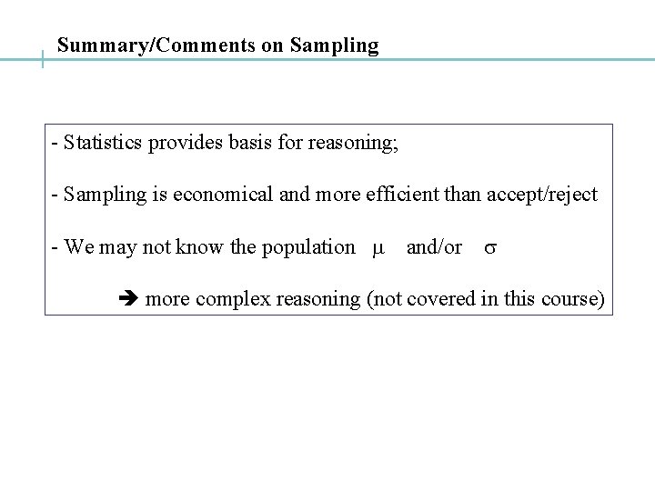 Summary/Comments on Sampling - Statistics provides basis for reasoning; - Sampling is economical and