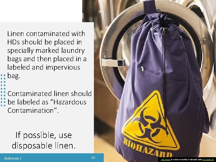 Linen contaminated with HDs should be placed in specially marked laundry bags and then