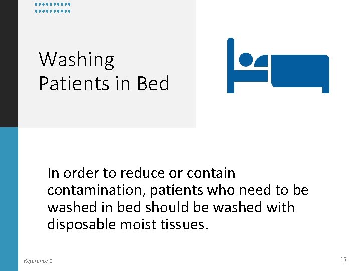 Washing Patients in Bed In order to reduce or contain contamination, patients who need