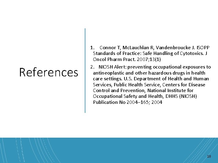 References 1. Connor T, Mc. Lauchlan R, Vandenbroucke J. ISOPP Standards of Practice: Safe