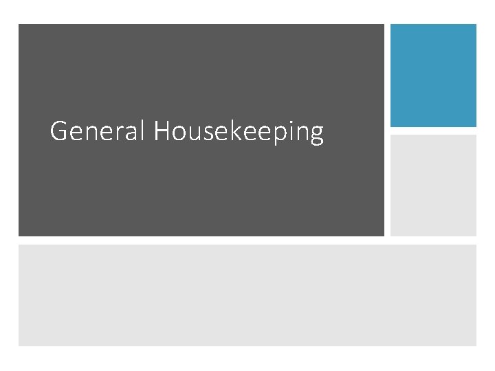 General Housekeeping 