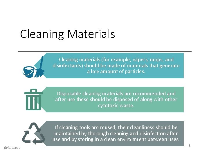 Cleaning Materials Cleaning materials (for example; wipers, mops, and disinfectants) should be made of