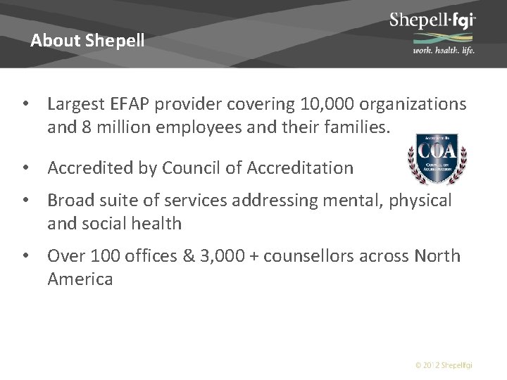 About Shepell • Largest EFAP provider covering 10, 000 organizations and 8 million employees