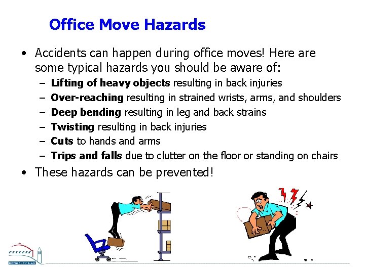 Office Move Hazards • Accidents can happen during office moves! Here are some typical
