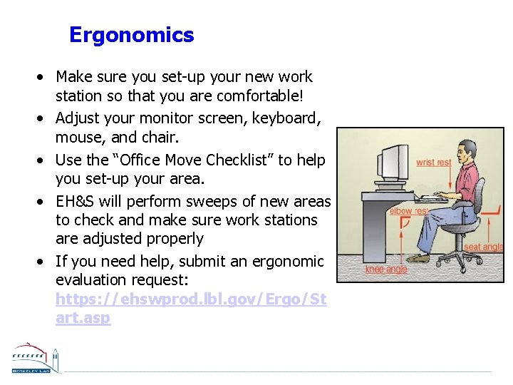 Ergonomics • Make sure you set-up your new work station so that you are