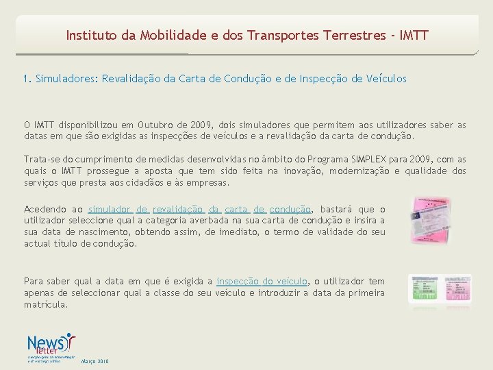 Instituto da Mobilidade e dos Transportes Terrestres - IMTT 1. Simuladores: Revalidação da Carta