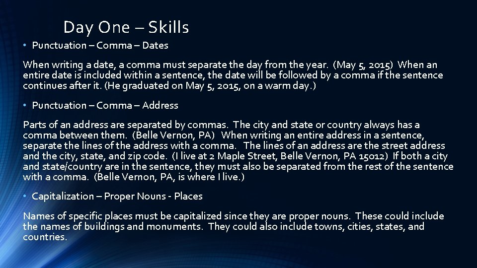 Day One – Skills • Punctuation – Comma – Dates When writing a date,