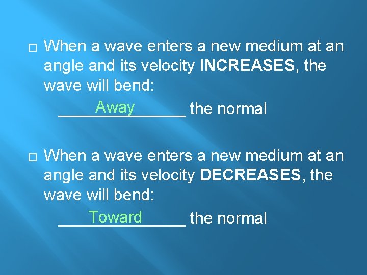 � � When a wave enters a new medium at an angle and its