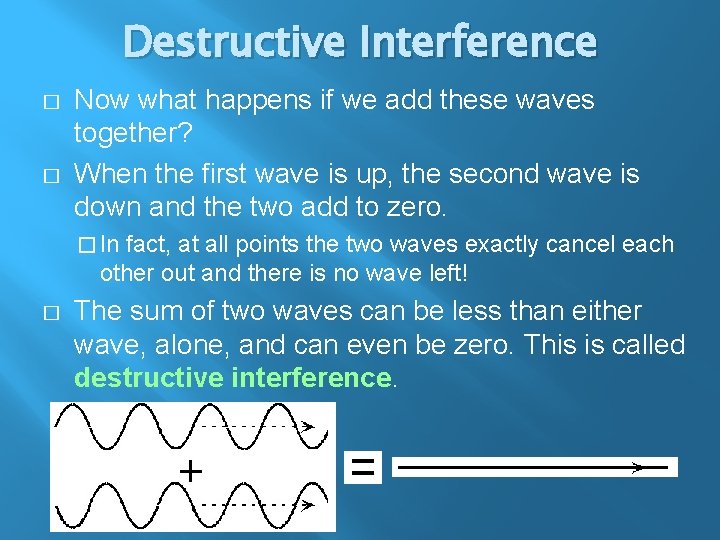 Destructive Interference � � Now what happens if we add these waves together? When