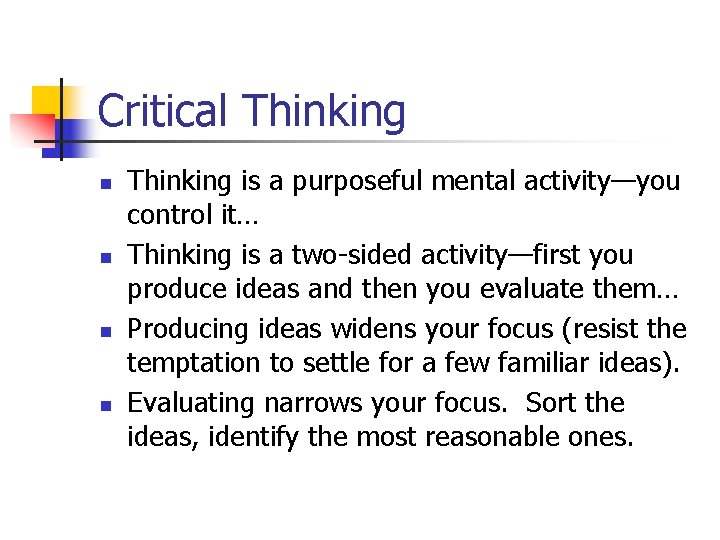 Critical Thinking n n Thinking is a purposeful mental activity—you control it… Thinking is