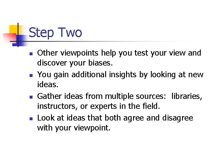 Step Two n n Other viewpoints help you test your view and discover your
