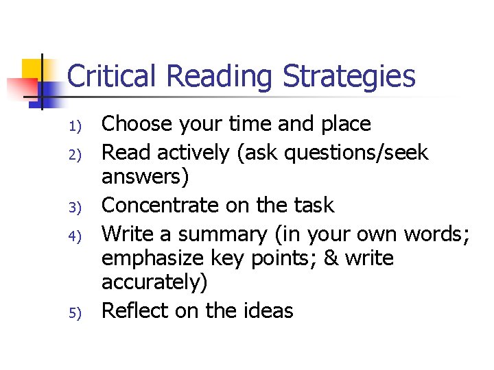 Critical Reading Strategies 1) 2) 3) 4) 5) Choose your time and place Read