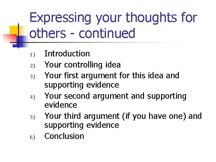 Expressing your thoughts for others - continued 1) 2) 3) 4) 5) 6) Introduction
