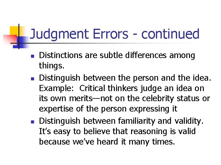 Judgment Errors - continued n n n Distinctions are subtle differences among things. Distinguish