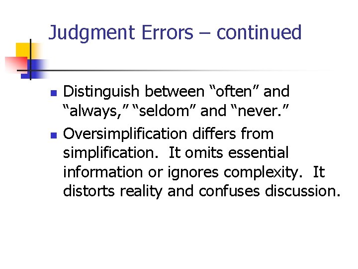Judgment Errors – continued n n Distinguish between “often” and “always, ” “seldom” and