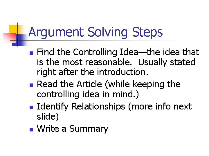 Argument Solving Steps n n Find the Controlling Idea—the idea that is the most