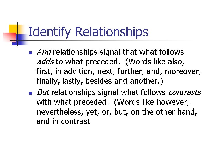 Identify Relationships n n And relationships signal that what follows adds to what preceded.