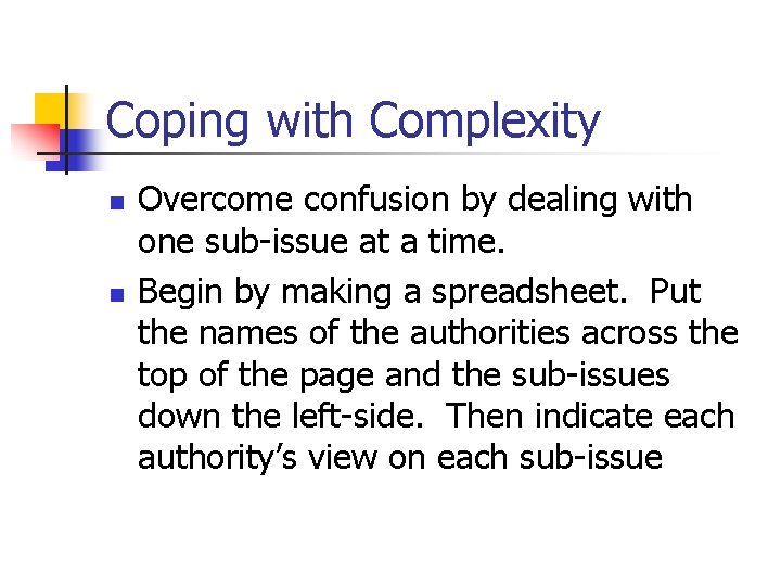 Coping with Complexity n n Overcome confusion by dealing with one sub-issue at a