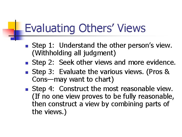 Evaluating Others’ Views n n Step 1: Understand the other person’s view. (Withholding all