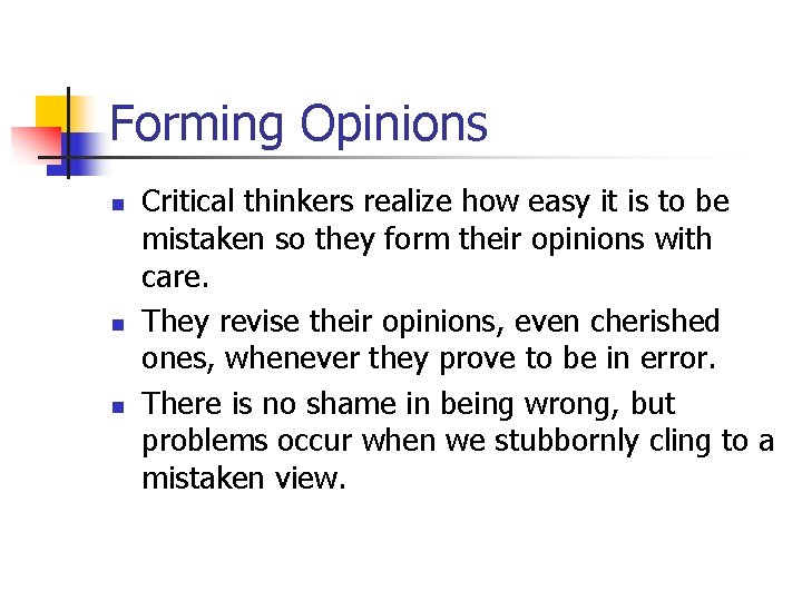 Forming Opinions n n n Critical thinkers realize how easy it is to be