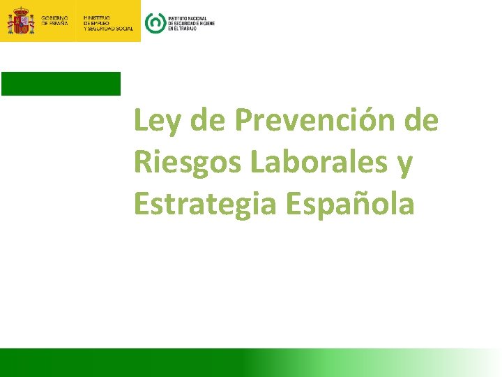 Ley de Prevención de Riesgos Laborales y Estrategia Española 