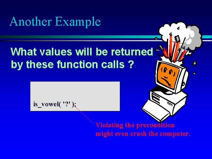 Another Example What values will be returned by these function calls ? is_vowel( '?