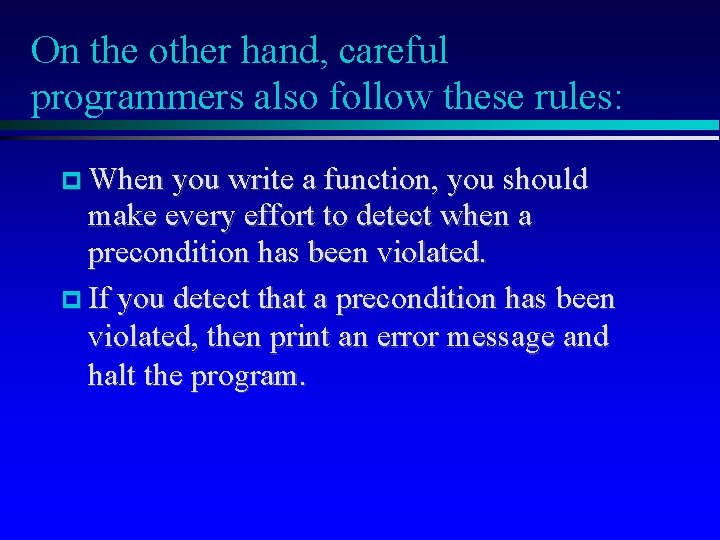 On the other hand, careful programmers also follow these rules: When you write a