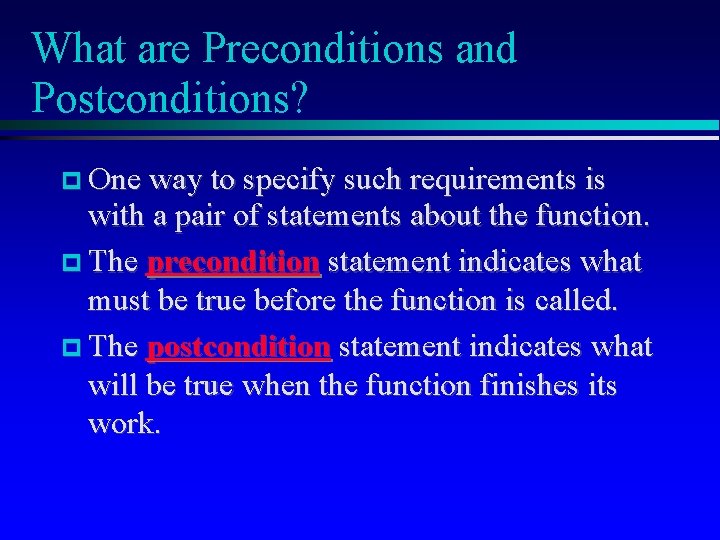 What are Preconditions and Postconditions? One way to specify such requirements is with a