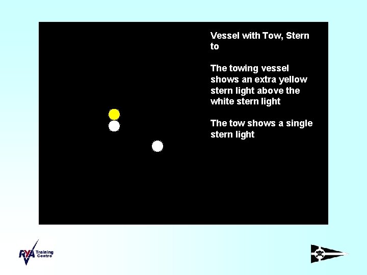 Vessel with Tow, Stern to The towing vessel shows an extra yellow stern light