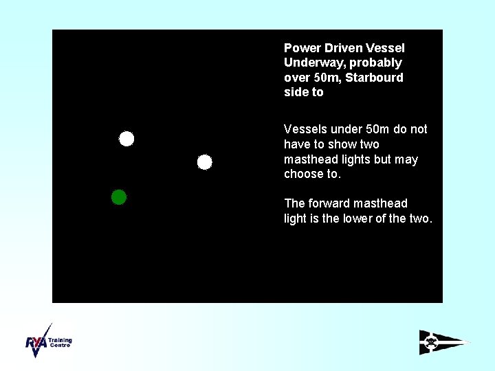 Power Driven Vessel Underway, probably over 50 m, Starbourd side to Vessels under 50