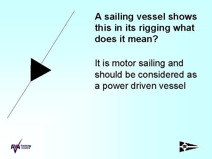 A sailing vessel shows this in its rigging what does it mean? It is