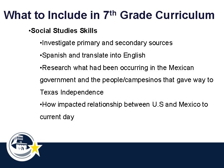 What to Include in 7 th Grade Curriculum • Social Studies Skills • Investigate