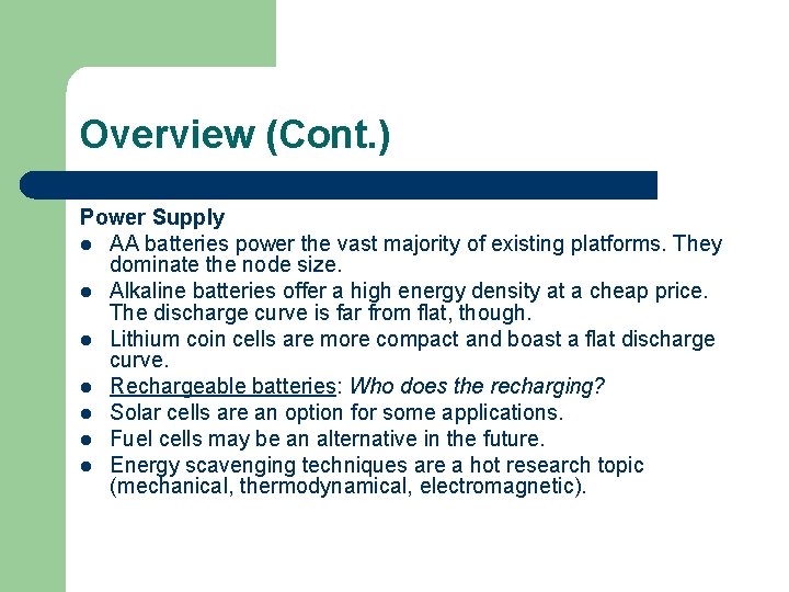 Overview (Cont. ) Power Supply l AA batteries power the vast majority of existing