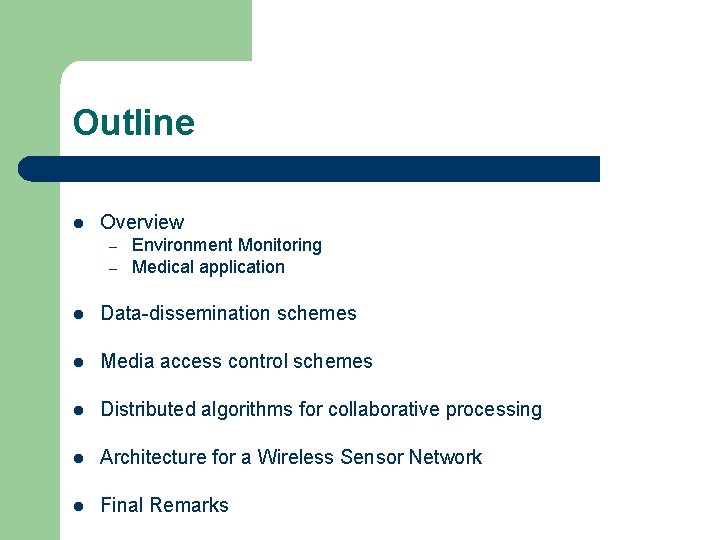 Outline l Overview – – Environment Monitoring Medical application l Data-dissemination schemes l Media