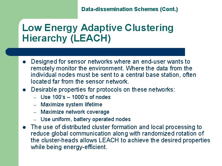 Data-dissemination Schemes (Cont. ) Low Energy Adaptive Clustering Hierarchy (LEACH) l l Designed for
