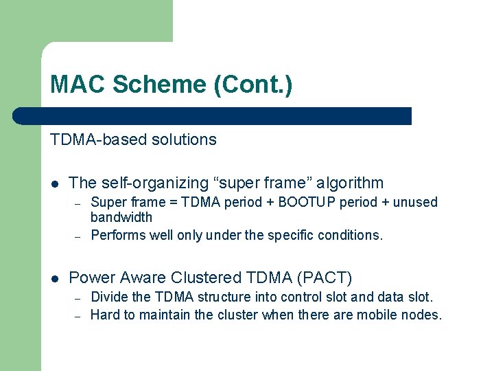 MAC Scheme (Cont. ) TDMA-based solutions l The self-organizing “super frame” algorithm – –