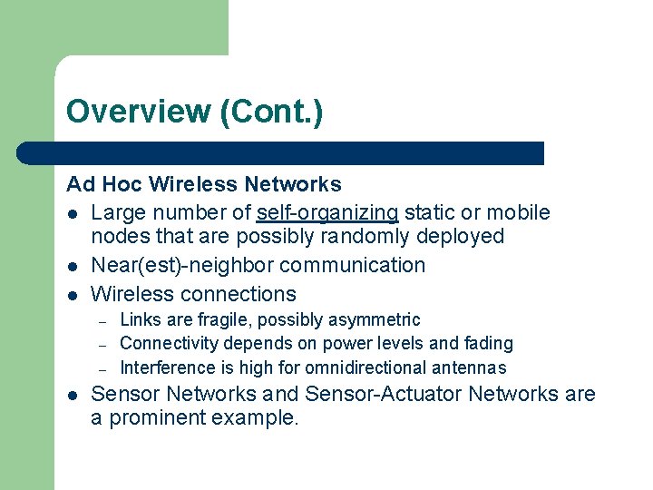 Overview (Cont. ) Ad Hoc Wireless Networks l Large number of self-organizing static or