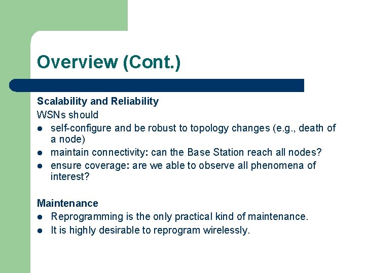 Overview (Cont. ) Scalability and Reliability WSNs should l self-configure and be robust to