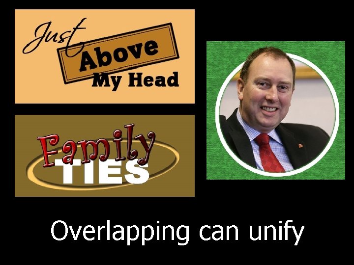 Overlapping can unify 
