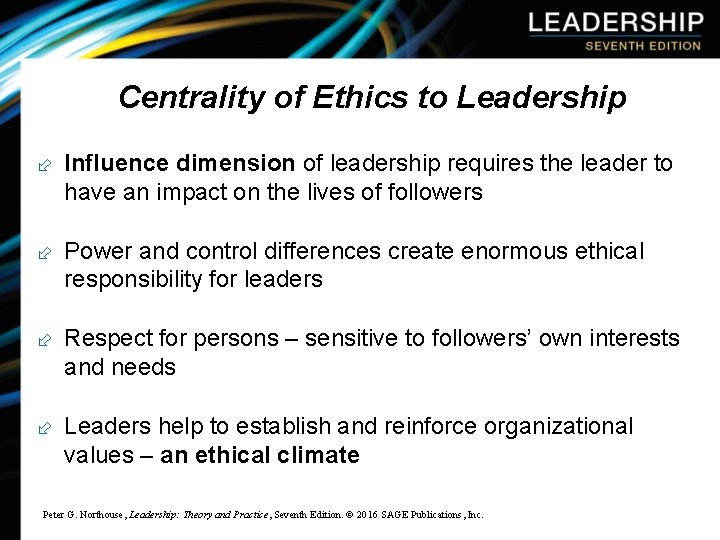 Centrality of Ethics to Leadership ÷ Influence dimension of leadership requires the leader to