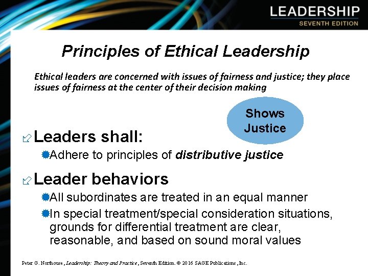 Principles of Ethical Leadership Ethical leaders are concerned with issues of fairness and justice;