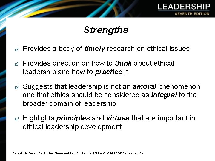 Strengths ÷ Provides a body of timely research on ethical issues ÷ Provides direction