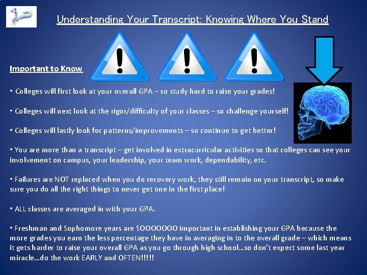 Understanding Your Transcript: Knowing Where You Stand Important to Know • Colleges will first