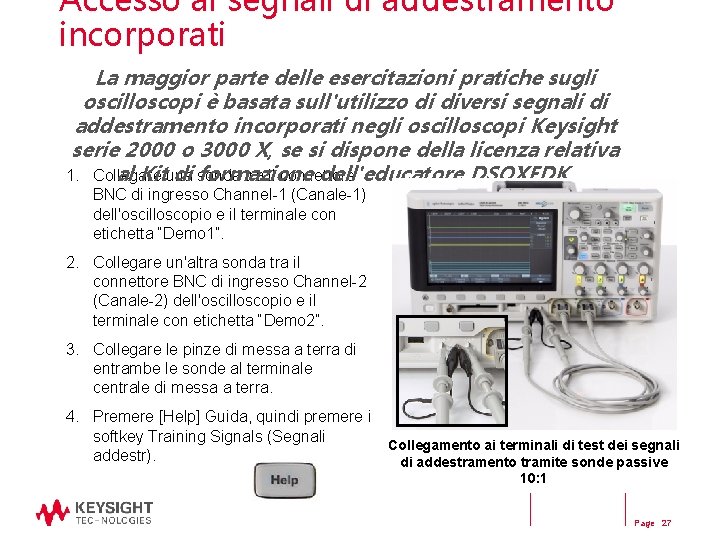 Accesso ai segnali di addestramento incorporati La maggior parte delle esercitazioni pratiche sugli oscilloscopi