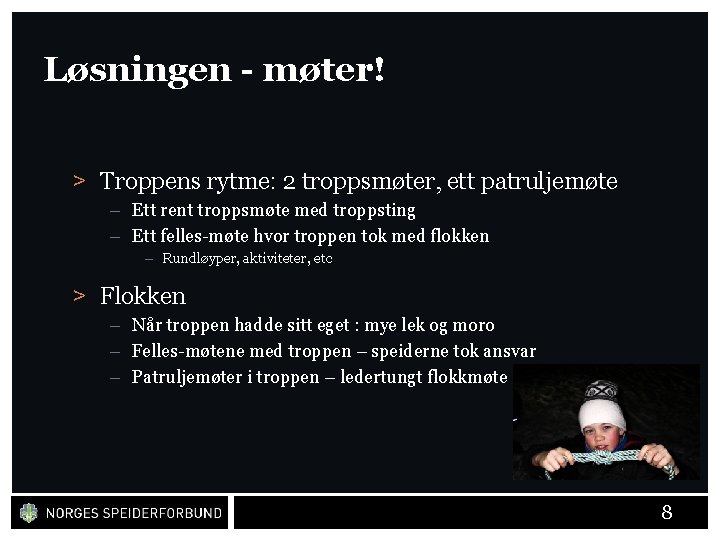 Løsningen - møter! > Troppens rytme: 2 troppsmøter, ett patruljemøte – Ett rent troppsmøte