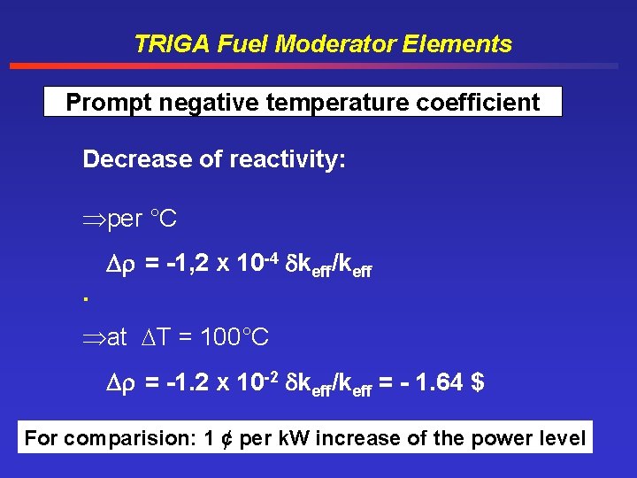 TRIGA Fuel Moderator Elements Prompt negative temperature coefficient Decrease of reactivity: per °C. =