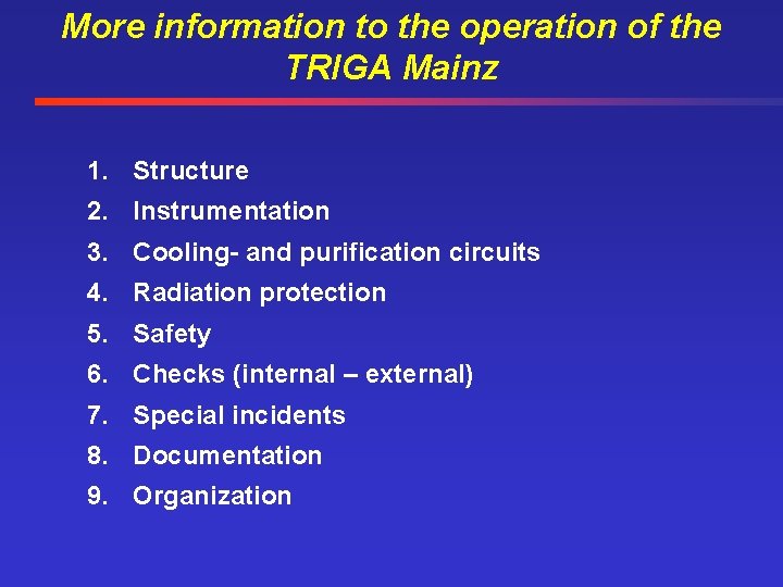 More information to the operation of the TRIGA Mainz 1. Structure 2. Instrumentation 3.