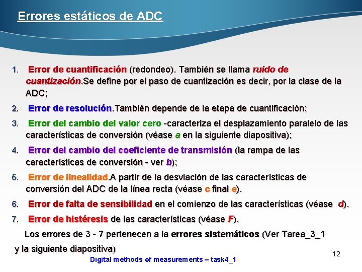 Errores estáticos de ADC 1. 2. Error de cuantificación (redondeo). También se llama ruido