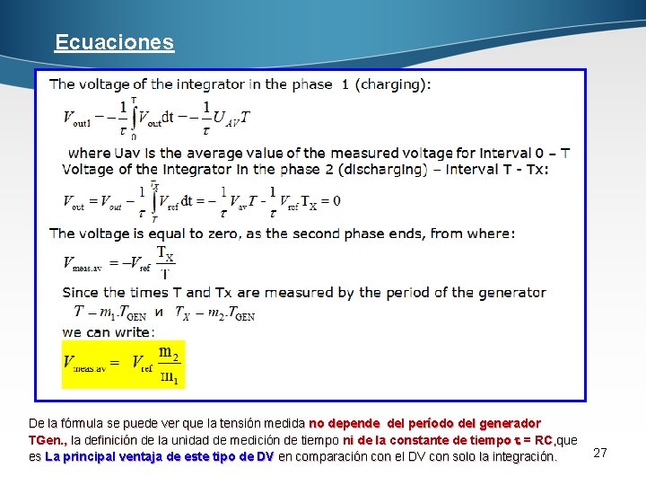 Ecuaciones De la fórmula se puede ver que la tensión medida no depende del